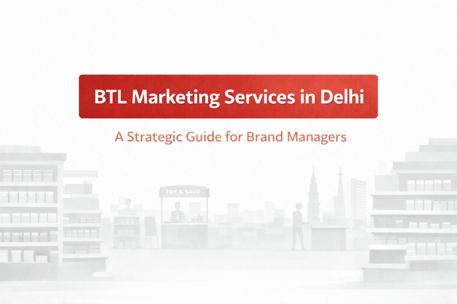 BTL Marketing Services in Delhi: Strategic Guide | 7C'S Communication